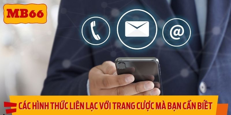Các hình thức liên lạc với trang cược mà bạn cần biết