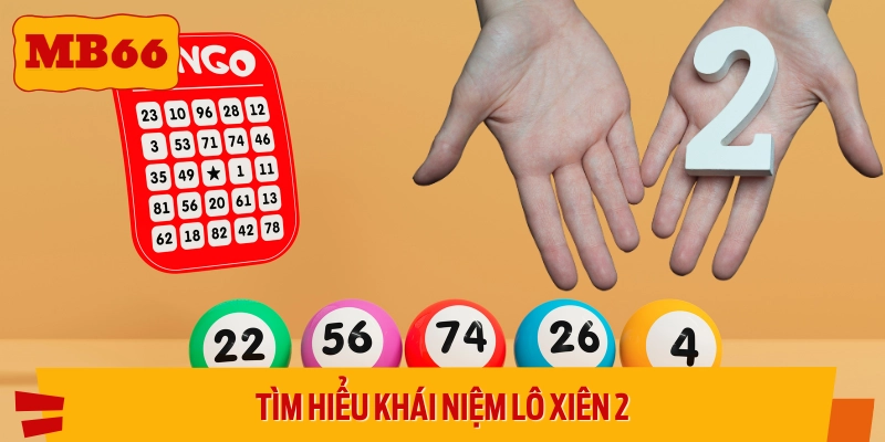 Tìm hiểu khái niệm về lô xiên 2