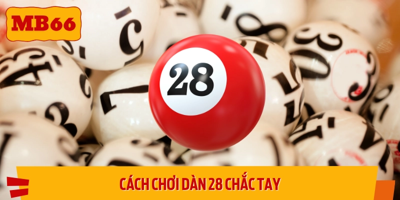 Các phương pháp chơi dàn đề 28 tối ưu vốn
