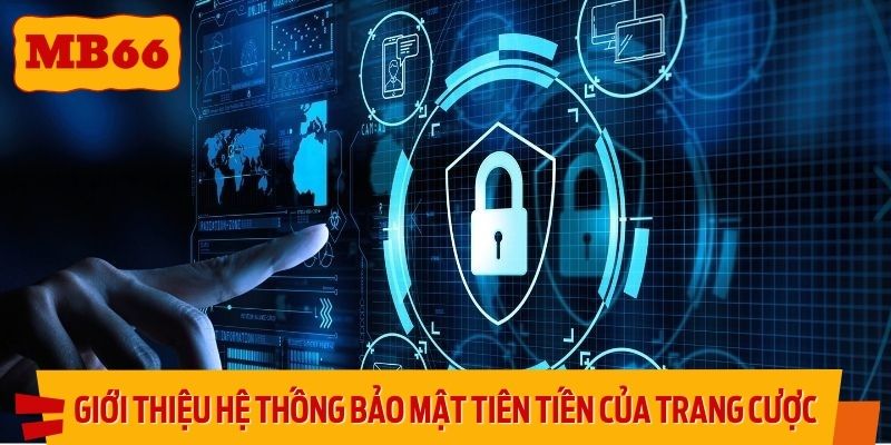 Giới thiệu hệ thống bảo mật tiên tiến của trang cược