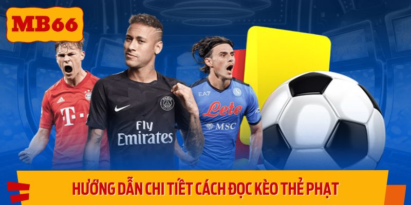 Hướng dẫn chi tiết cách đọc kèo thẻ phạt cho người mới