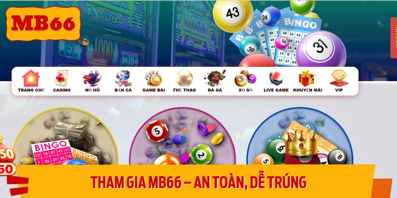 Hãy đến với MB66 để được tham gia lô đề an toàn nhất