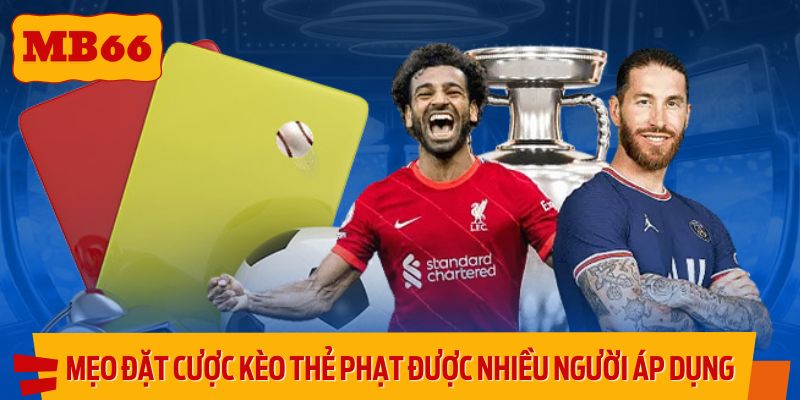 Mẹo đặt cược kèo thẻ phạt được nhiều người áp dụng