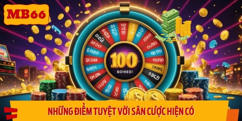 Những điểm tuyệt vời sân cược hiện có