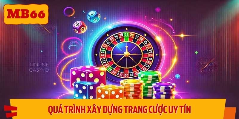 Quá trình xây dựng trang cược uy tín của tác giả Phí Lâm Anh