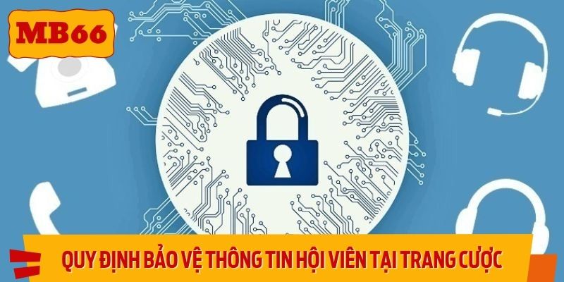 Quy định bảo vệ thông tin hội viên tại trang cược