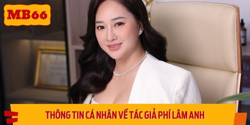 Thông tin cá nhân về tác giả Phí Lâm Anh