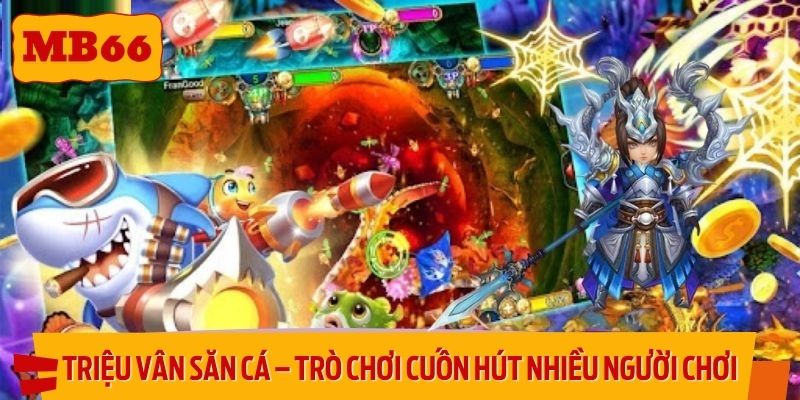 Triệu Vân săn cá – Trò chơi cuốn hút nhiều người chơi